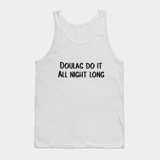 Doulas Do It All Night Long With You T-shirt Tank Top